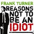 Frank Turner - Reasons Not to Be an Idiot